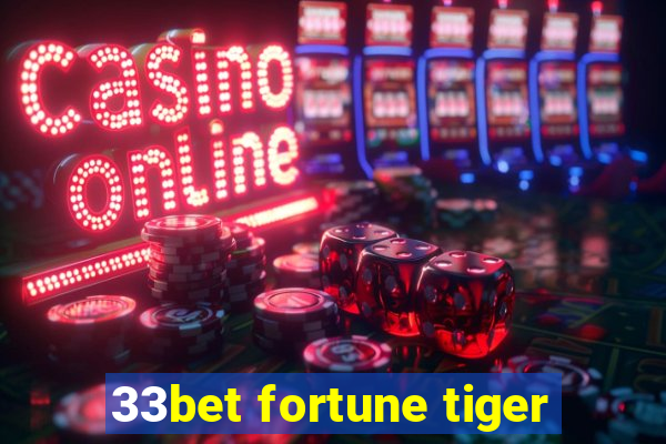 33bet fortune tiger